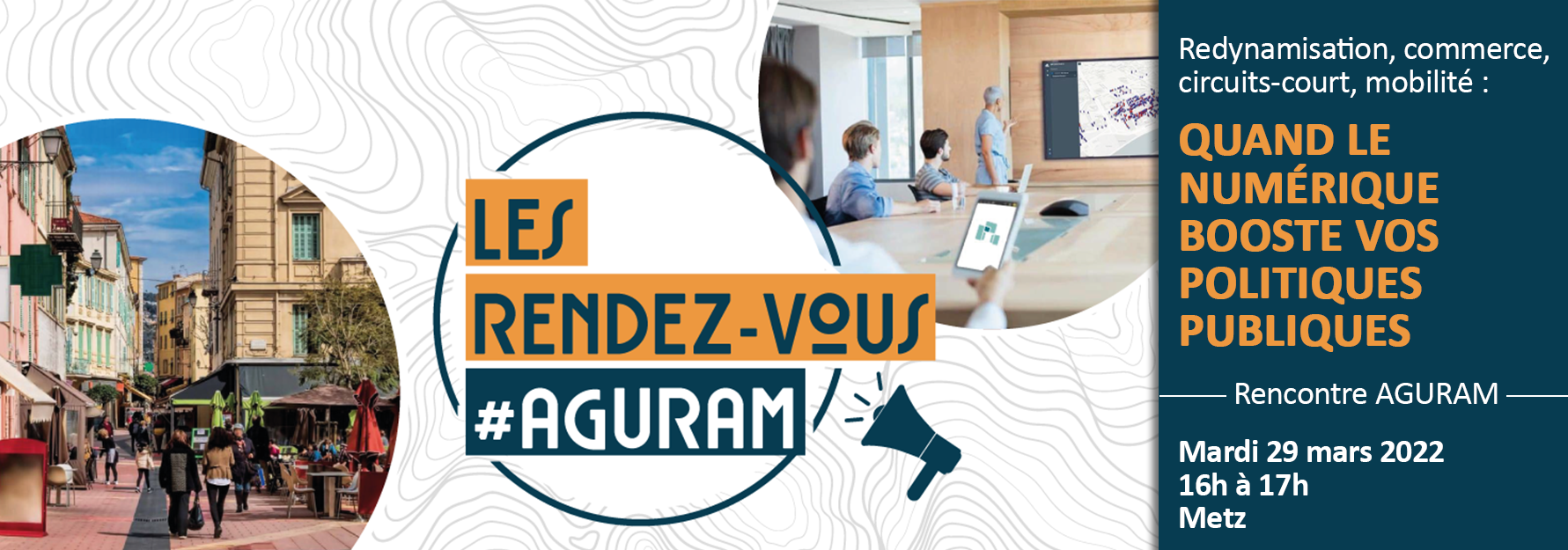 Redynamisation, commerce, circuits-court, mobilité : QUAND LE NUMÉRIQUE BOOSTE VOS POLITIQUES PUBLIQUES / Rencontre AGURAM