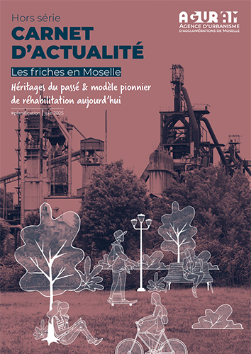 CARNET D’ACTUALITÉ HORS SÉRIE / Les friches en Moselle – Héritages du passé & modèle pionnier de réhabilitation aujourd’hui