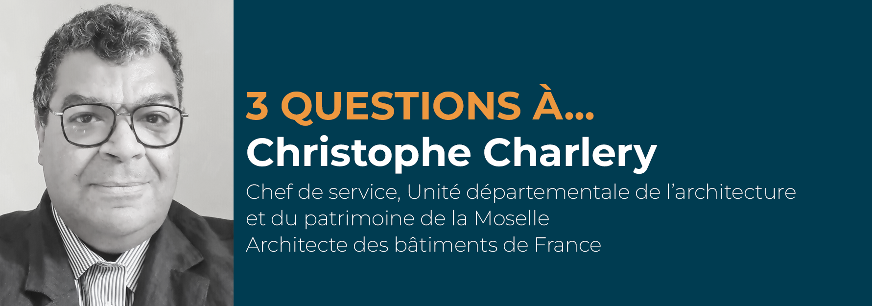 3 questions à… Christophe Charlery, Architecte des bâtiments de France