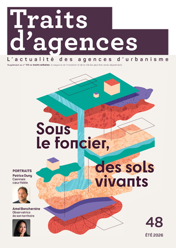 TRAITS D&rsquo;AGENCES / Sous le foncier, des sols vivants