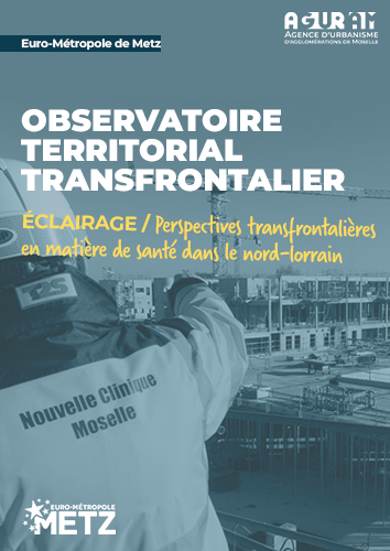 OBSERVATOIRE TERRITORIAL TRANSFRONTALIER / ÉCLAIRAGE : Perspectives transfrontalières en matière de santé dans le nord-lorrain