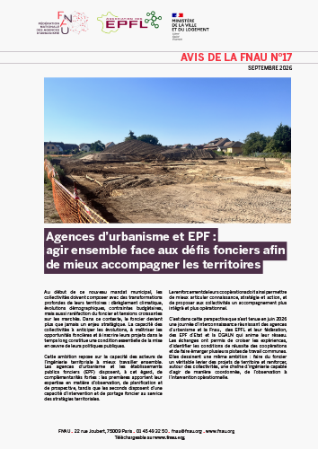 AVIS FNAU / Agences d’urbanisme et EPF : agir ensemble face aux défis fonciers afin de mieux accompagner les territoires