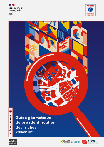 Guide  géomatique de pré-identification des friches / Ademe et agences d&rsquo;urbanisme